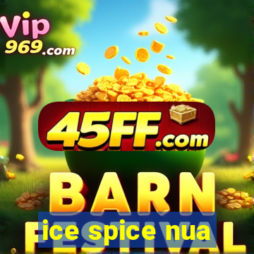 ice spice nua